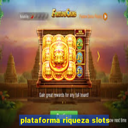 plataforma riqueza slots